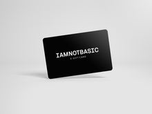 Load image into Gallery viewer, IAMNOTBASIC E-GIFT CARD